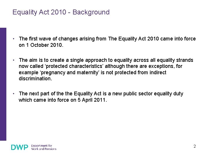 Equality Act 2010 - Background • The first wave of changes arising from The