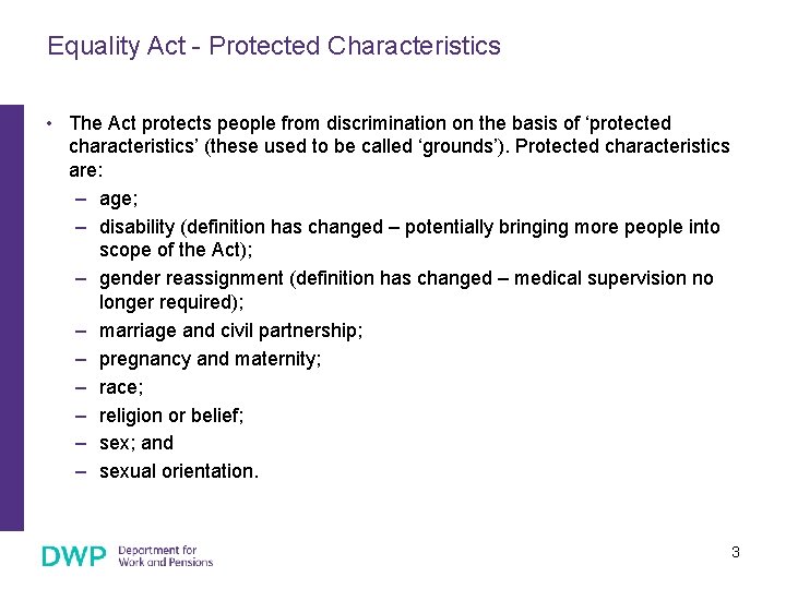 Equality Act - Protected Characteristics • The Act protects people from discrimination on the