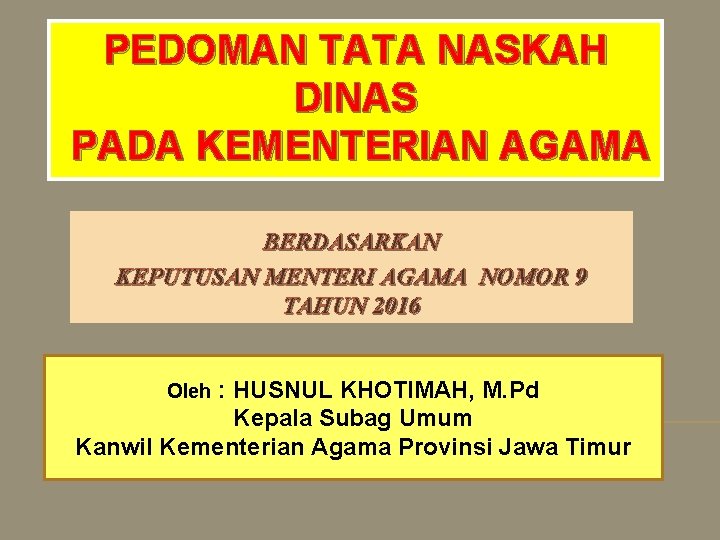 PEDOMAN TATA NASKAH DINAS PADA KEMENTERIAN AGAMA BERDASARKAN KEPUTUSAN MENTERI AGAMA NOMOR 9 TAHUN