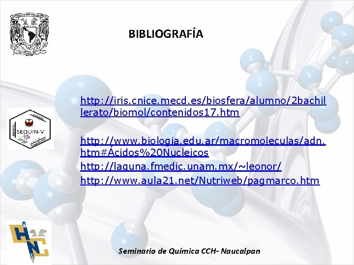 BIBLIOGRAFÍA http: //iris. cnice. mecd. es/biosfera/alumno/2 bachil lerato/biomol/contenidos 17. htm http: //www. biologia. edu.