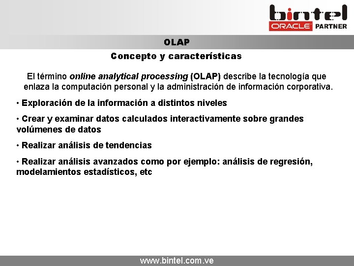 OLAP Concepto y características El término online analytical processing (OLAP) describe la tecnología que OLAP Concepto y características El término online analytical processing (OLAP) describe la tecnología que