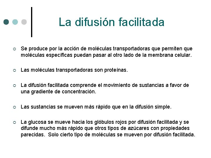 La difusión facilitada ¢ Se produce por la acción de moléculas transportadoras que permiten La difusión facilitada ¢ Se produce por la acción de moléculas transportadoras que permiten