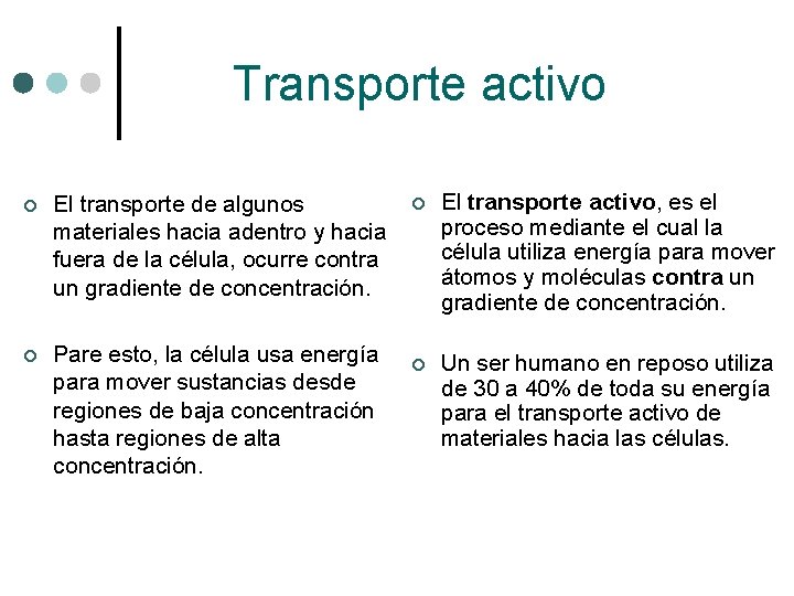 Transporte activo ¢ El transporte de algunos materiales hacia adentro y hacia fuera de Transporte activo ¢ El transporte de algunos materiales hacia adentro y hacia fuera de
