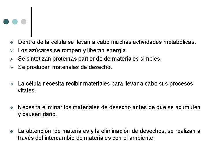 v Ø Ø Ø Dentro de la célula se llevan a cabo muchas actividades v Ø Ø Ø Dentro de la célula se llevan a cabo muchas actividades