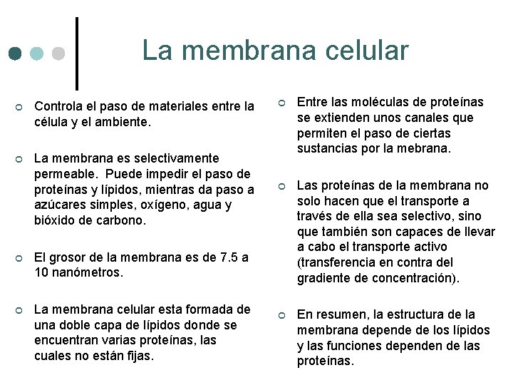 La membrana celular ¢ Controla el paso de materiales entre la célula y el La membrana celular ¢ Controla el paso de materiales entre la célula y el