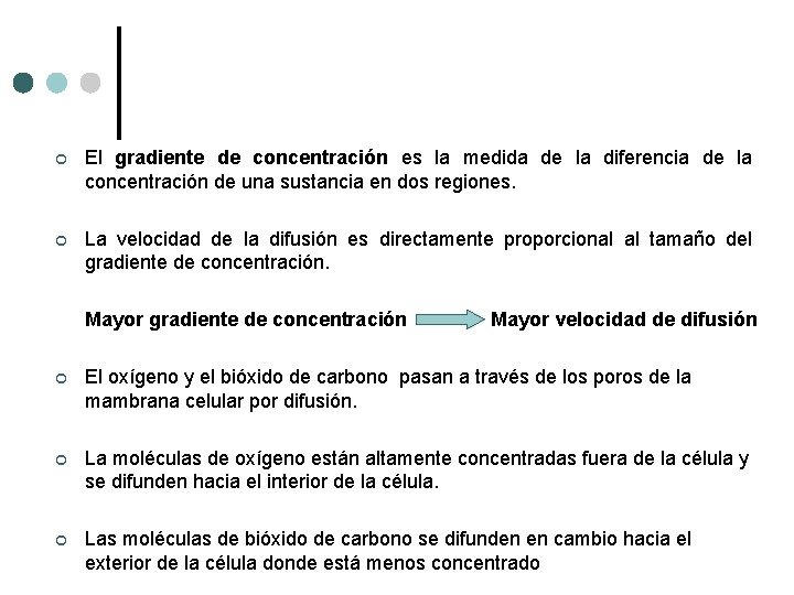 ¢ El gradiente de concentración es la medida de la diferencia de la concentración ¢ El gradiente de concentración es la medida de la diferencia de la concentración