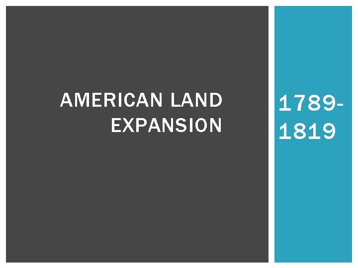 AMERICAN LAND EXPANSION 17891819 