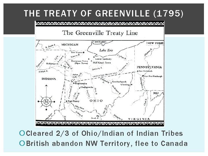 THE TREATY OF GREENVILLE (1795) Cleared 2/3 of Ohio/Indian of Indian Tribes British abandon