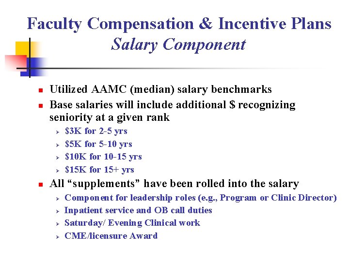 Faculty Compensation & Incentive Plans Salary Component n n Utilized AAMC (median) salary benchmarks