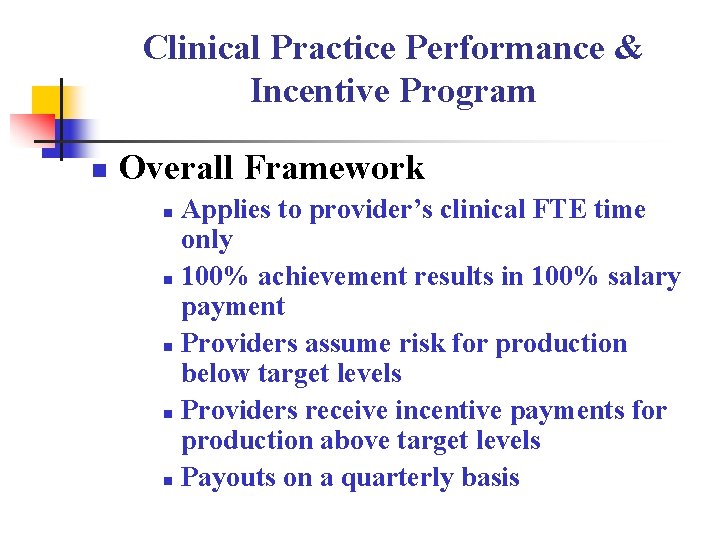 Clinical Practice Performance & Incentive Program n Overall Framework Applies to provider’s clinical FTE