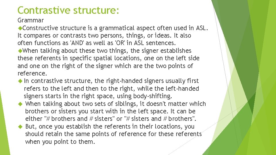 Contrastive structure: Grammar Constructive structure is a grammatical aspect often used in ASL. It Contrastive structure: Grammar Constructive structure is a grammatical aspect often used in ASL. It