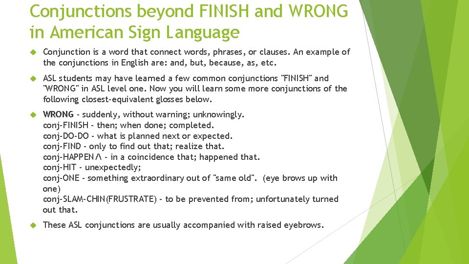 Conjunctions beyond FINISH and WRONG in American Sign Language Conjunction is a word that Conjunctions beyond FINISH and WRONG in American Sign Language Conjunction is a word that