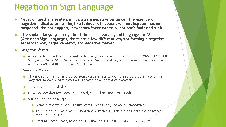 Negation in Sign Language Negation used in a sentence indicates a negative sentence. The Negation in Sign Language Negation used in a sentence indicates a negative sentence. The