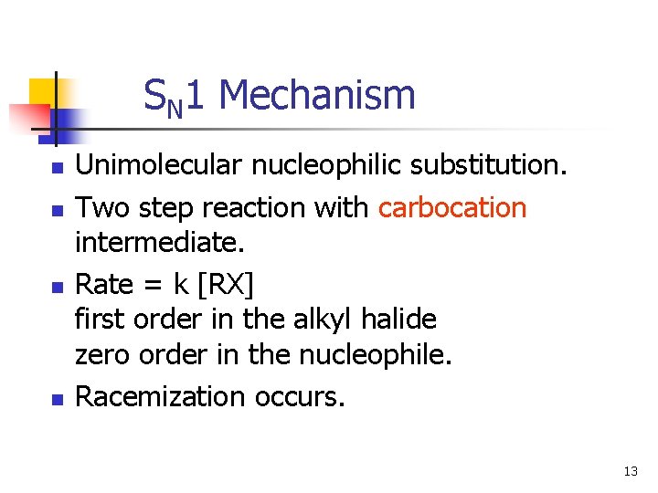 SN 1 Mechanism n n Unimolecular nucleophilic substitution. Two step reaction with carbocation intermediate.