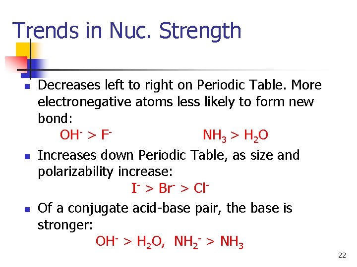Trends in Nuc. Strength n n n Decreases left to right on Periodic Table.