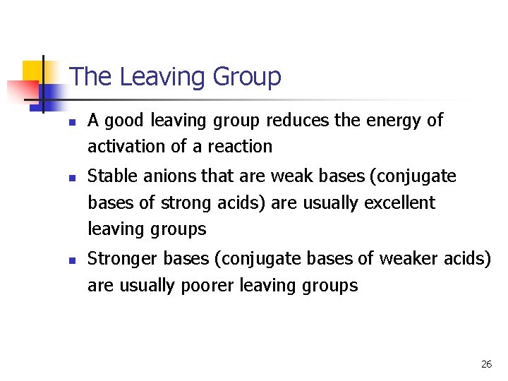 The Leaving Group n n n A good leaving group reduces the energy of