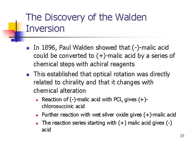 The Discovery of the Walden Inversion n n In 1896, Paul Walden showed that