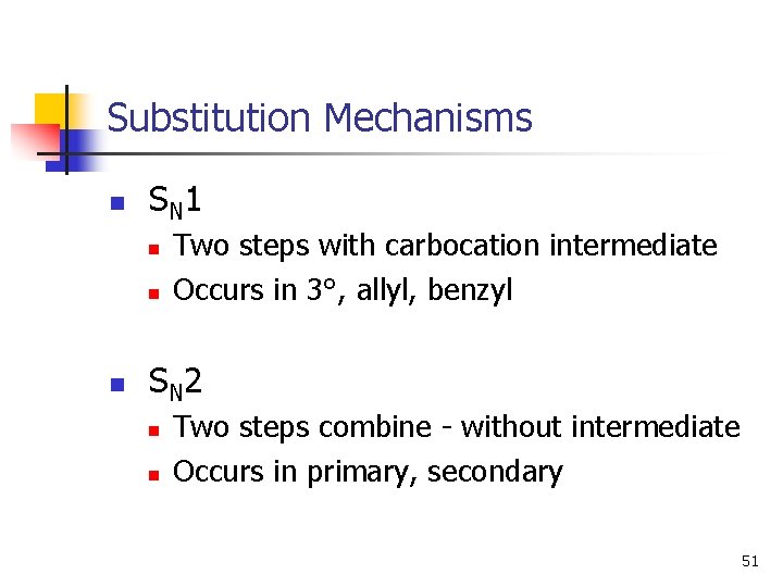 Substitution Mechanisms n S N 1 n n n Two steps with carbocation intermediate