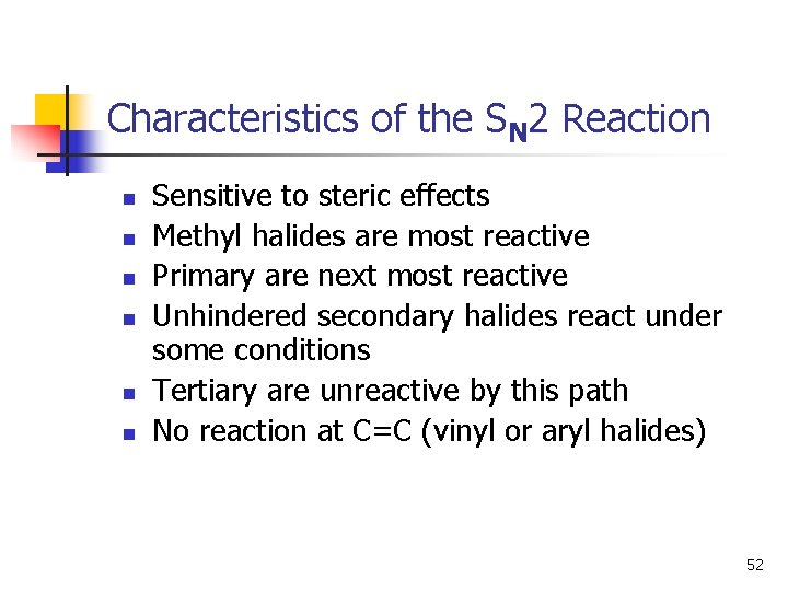 Characteristics of the SN 2 Reaction n n n Sensitive to steric effects Methyl