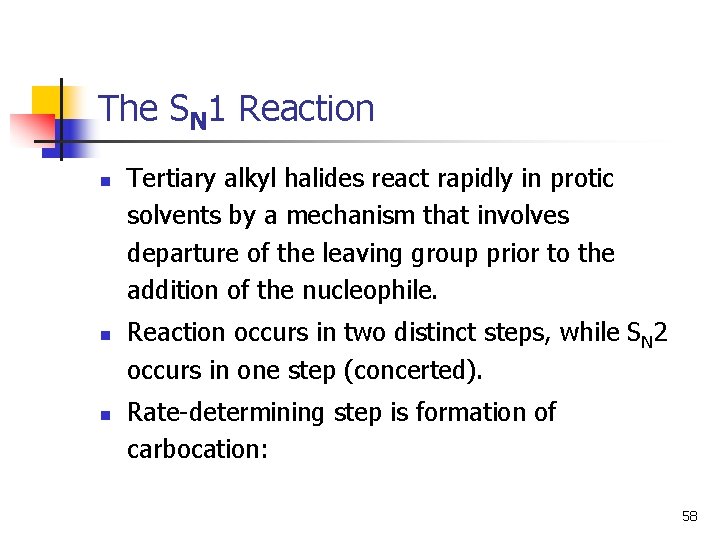 The SN 1 Reaction n Tertiary alkyl halides react rapidly in protic solvents by