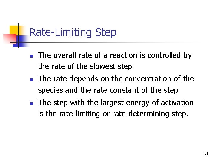 Rate-Limiting Step n n n The overall rate of a reaction is controlled by