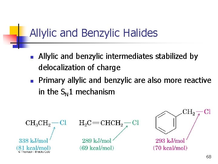 Allylic and Benzylic Halides n n Allylic and benzylic intermediates stabilized by delocalization of
