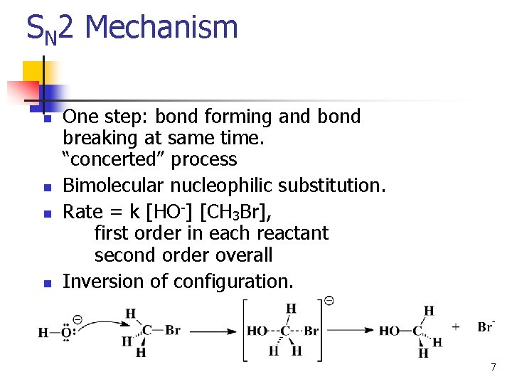 SN 2 Mechanism n n One step: bond forming and bond breaking at same