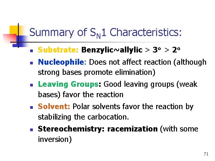 Summary of SN 1 Characteristics: n n n Substrate: Benzylic~allylic > 3 o >