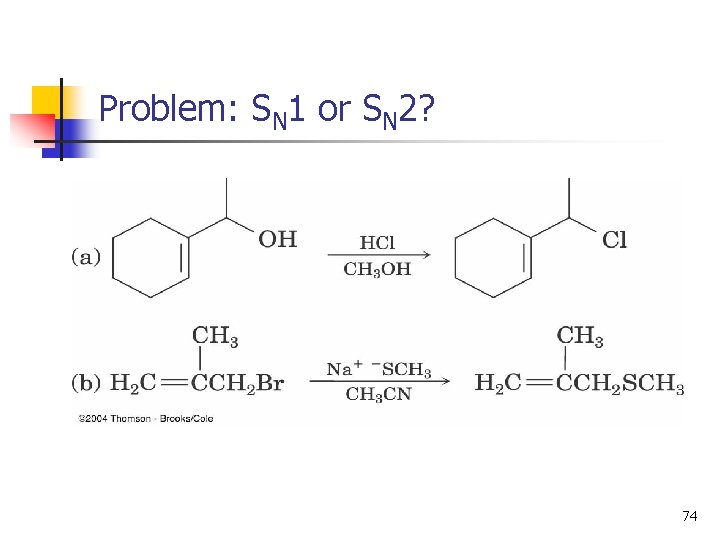 Problem: SN 1 or SN 2? 74 