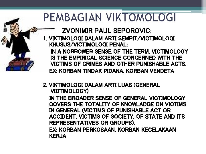 PEMBAGIAN VIKTOMOLOGI ZVONIMIR PAUL SEPOROVIC: 1. VIKTIMOLOGI DALAM ARTI SEMPIT/VICTIMOLOGI KHUSUS/VICTIMOLOGI PENAL: IN A