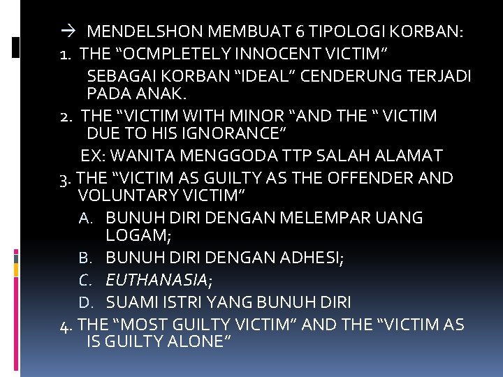  MENDELSHON MEMBUAT 6 TIPOLOGI KORBAN: 1. THE “OCMPLETELY INNOCENT VICTIM” SEBAGAI KORBAN “IDEAL”