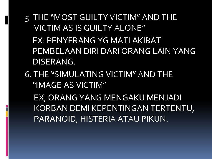 5. THE “MOST GUILTY VICTIM” AND THE VICTIM AS IS GUILTY ALONE” EX: PENYERANG