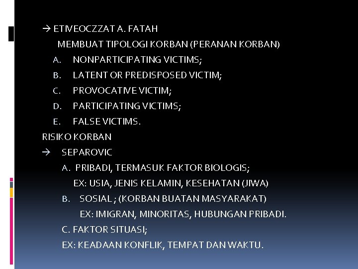  ETIVEOCZZAT A. FATAH MEMBUAT TIPOLOGI KORBAN (PERANAN KORBAN) A. NONPARTICIPATING VICTIMS; B. LATENT