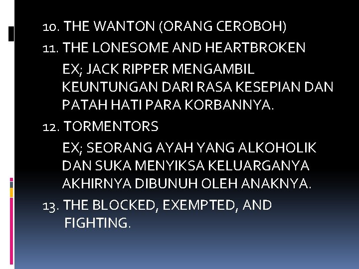 10. THE WANTON (ORANG CEROBOH) 11. THE LONESOME AND HEARTBROKEN EX; JACK RIPPER MENGAMBIL