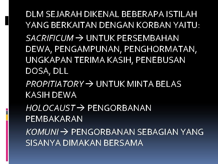 DLM SEJARAH DIKENAL BEBERAPA ISTILAH YANG BERKAITAN DENGAN KORBAN YAITU: SACRIFICUM UNTUK PERSEMBAHAN DEWA,