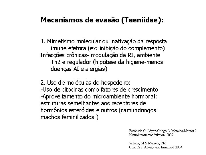 Mecanismos de evasão (Taeniidae): 1. Mimetismo molecular ou inativação da resposta imune efetora (ex: