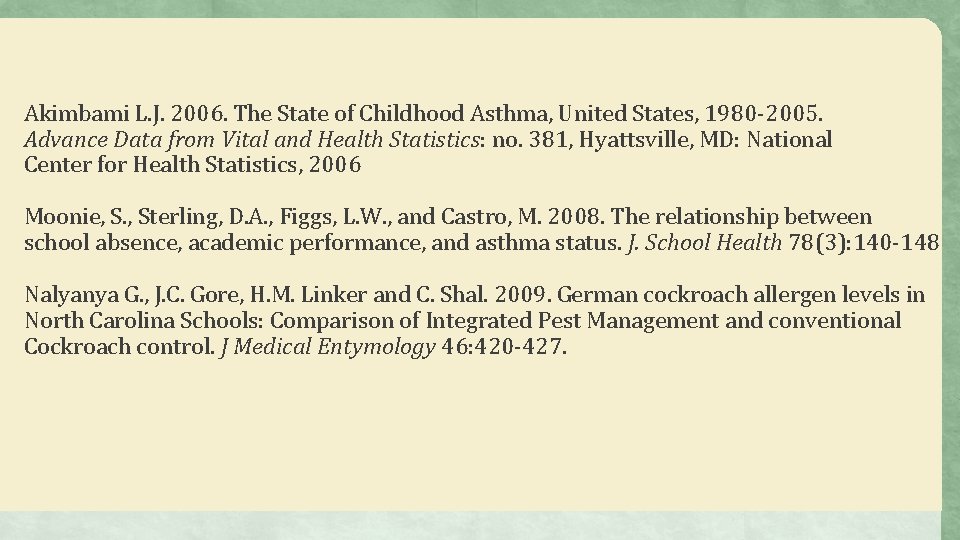 Akimbami L. J. 2006. The State of Childhood Asthma, United States, 1980 -2005. Advance