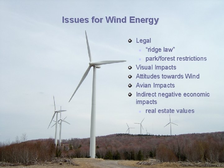 Issues for Wind Energy Issues for Wind Legal n “ridge law” n park/forestrictions Visual