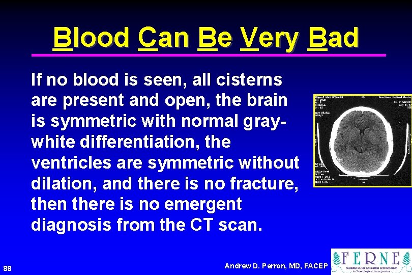 Blood Can Be Very Bad If no blood is seen, all cisterns are present