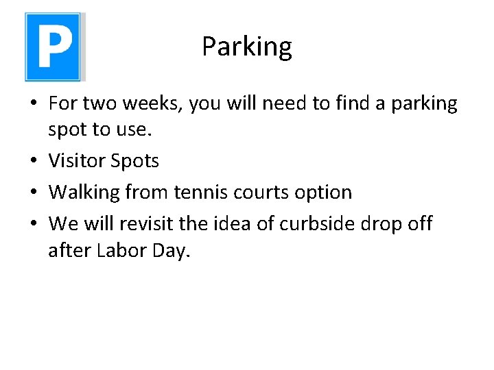 Parking • For two weeks, you will need to find a parking spot to