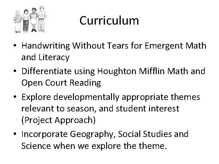 Curriculum • Handwriting Without Tears for Emergent Math and Literacy • Differentiate using Houghton