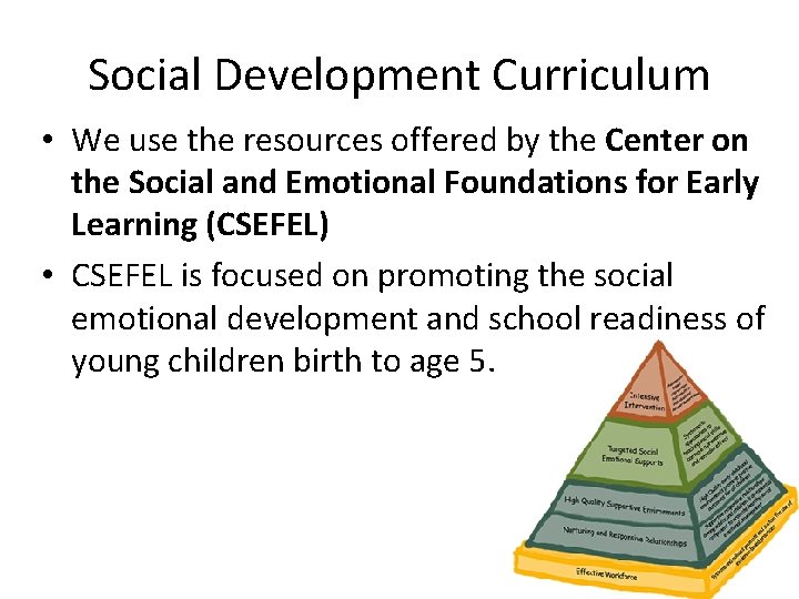 Social Development Curriculum • We use the resources offered by the Center on the