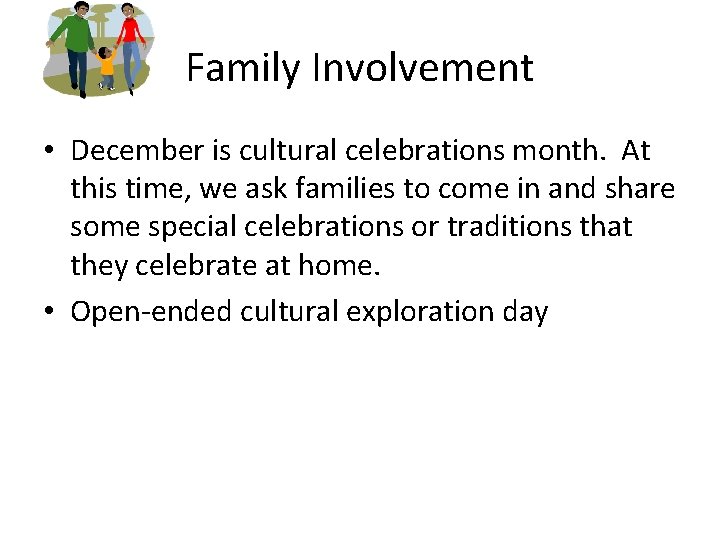 Family Involvement • December is cultural celebrations month. At this time, we ask families