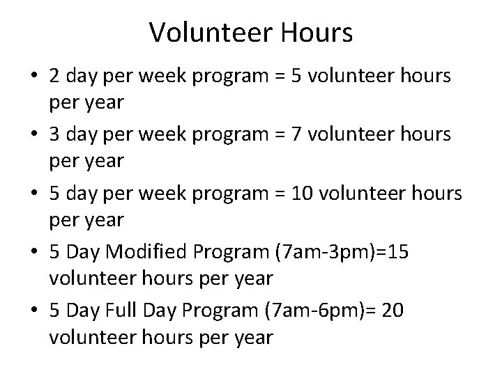 Volunteer Hours • 2 day per week program = 5 volunteer hours per year