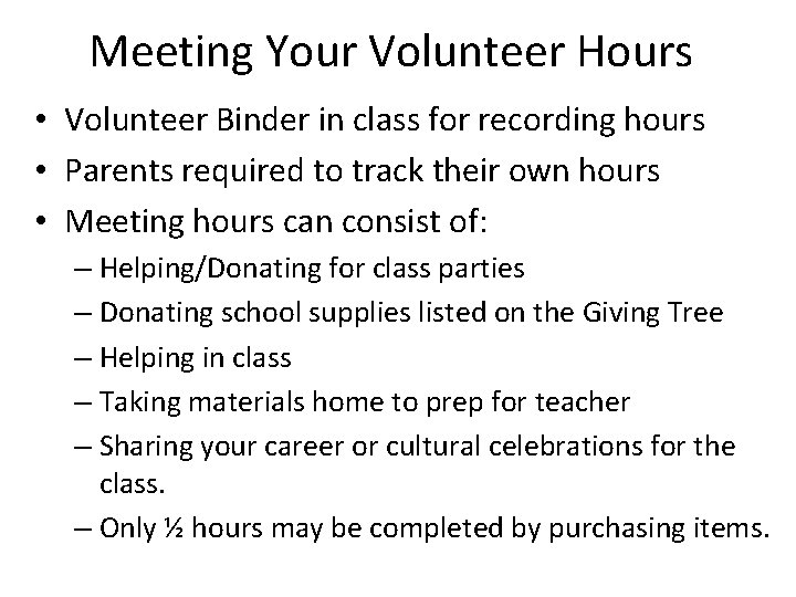 Meeting Your Volunteer Hours • Volunteer Binder in class for recording hours • Parents