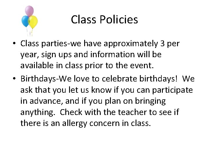 Class Policies • Class parties-we have approximately 3 per year, sign ups and information