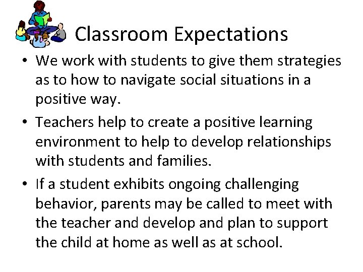 Classroom Expectations • We work with students to give them strategies as to how