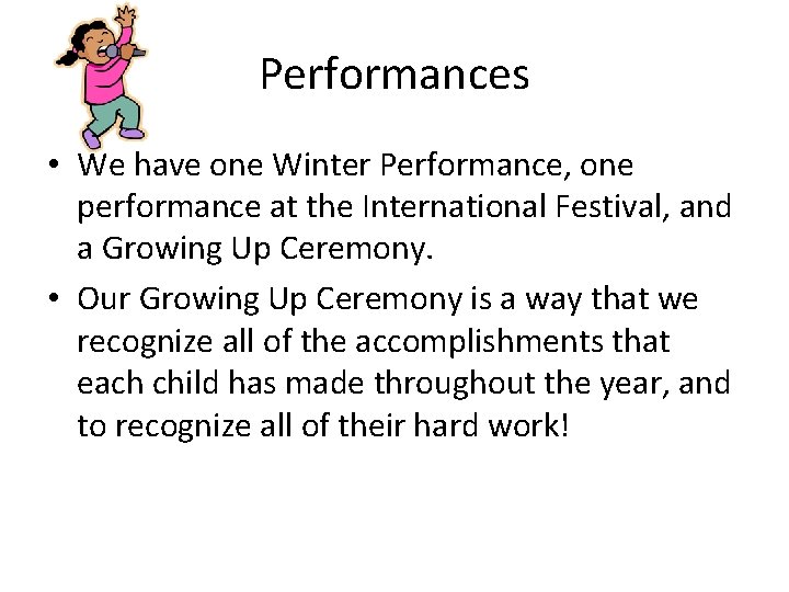 Performances • We have one Winter Performance, one performance at the International Festival, and