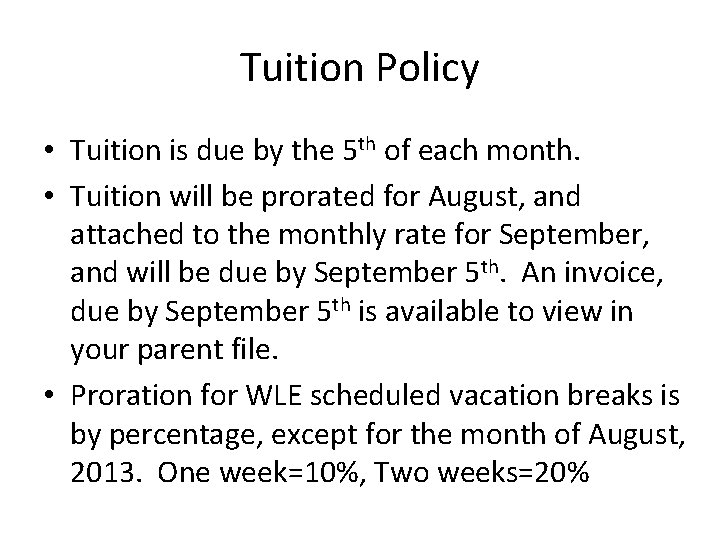 Tuition Policy • Tuition is due by the 5 th of each month. •