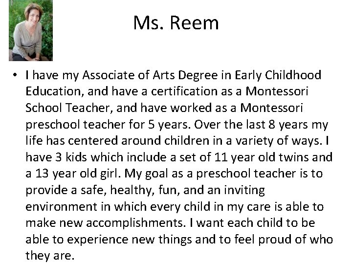 Ms. Reem • I have my Associate of Arts Degree in Early Childhood Education,